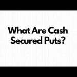 What Are Cash Secured Puts