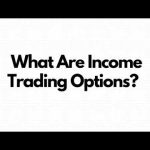 What Are Income Trading Options